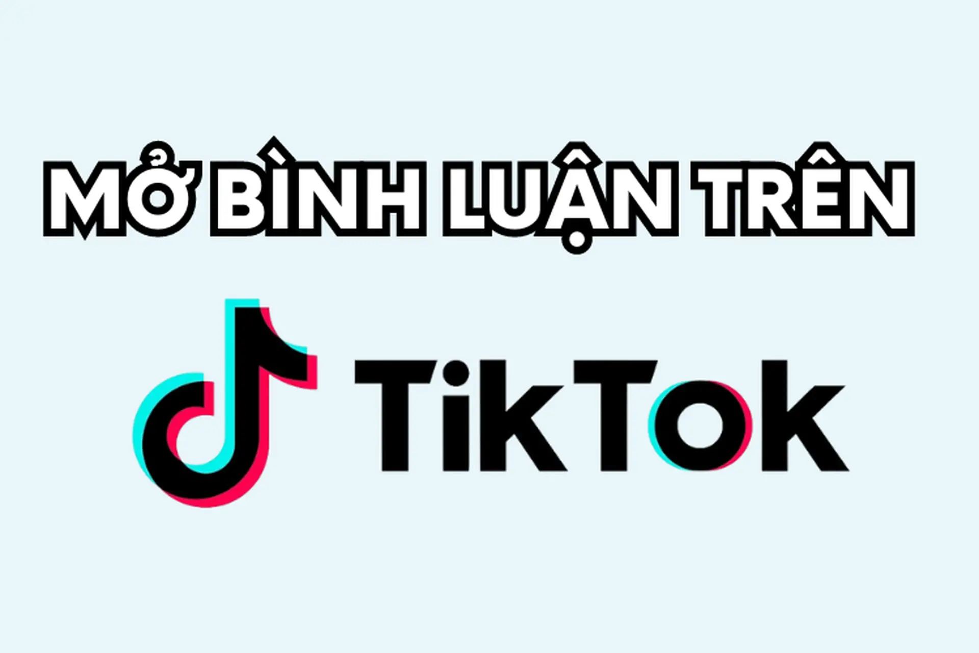 Hướng Dẫn Nhanh 5 Cách Sửa Lỗi Không Thể Bình Luận Trên TikTok