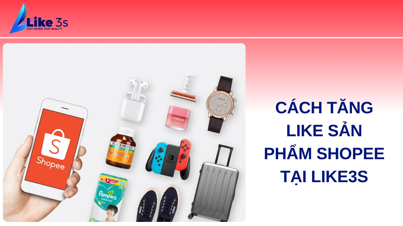 Các bước tăng like sản phẩm Shopee tại Like3s