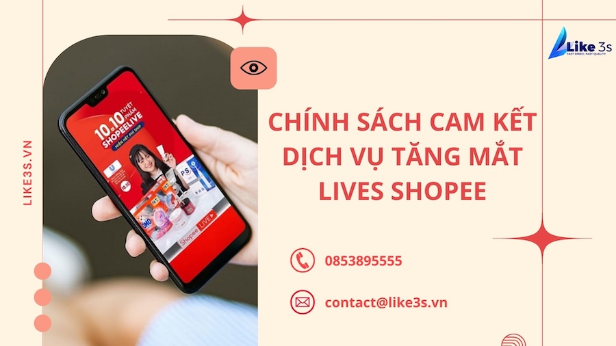 Chính sách cam kết của Like3s với dịch vụ tăng mắt livestream Shopee