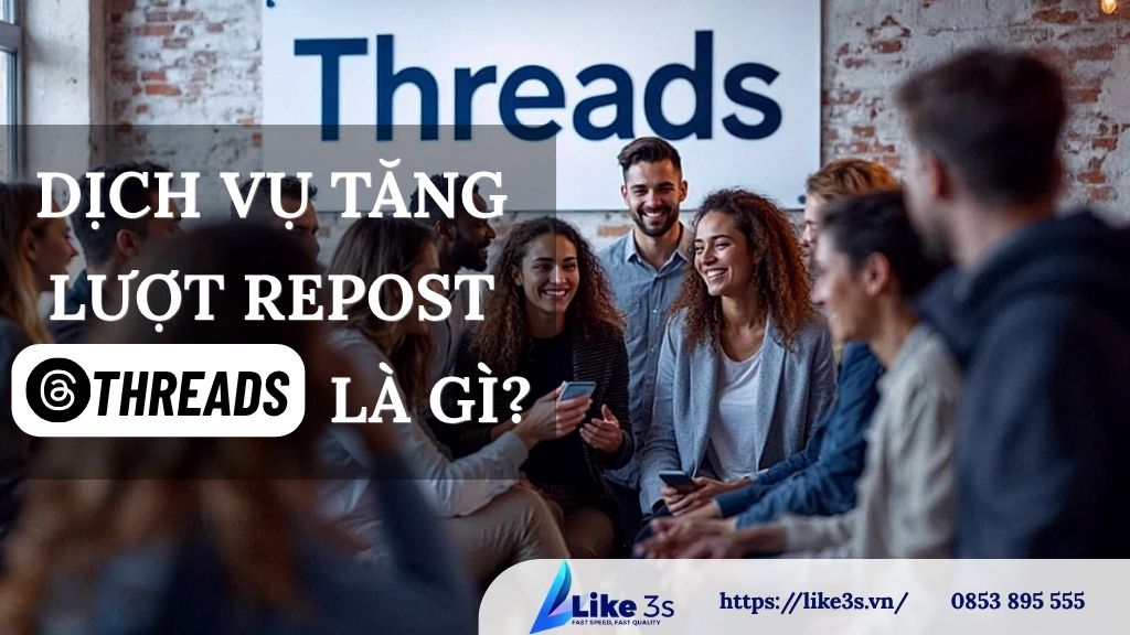 Dịch vụ tăng lượt repost threads là gì?