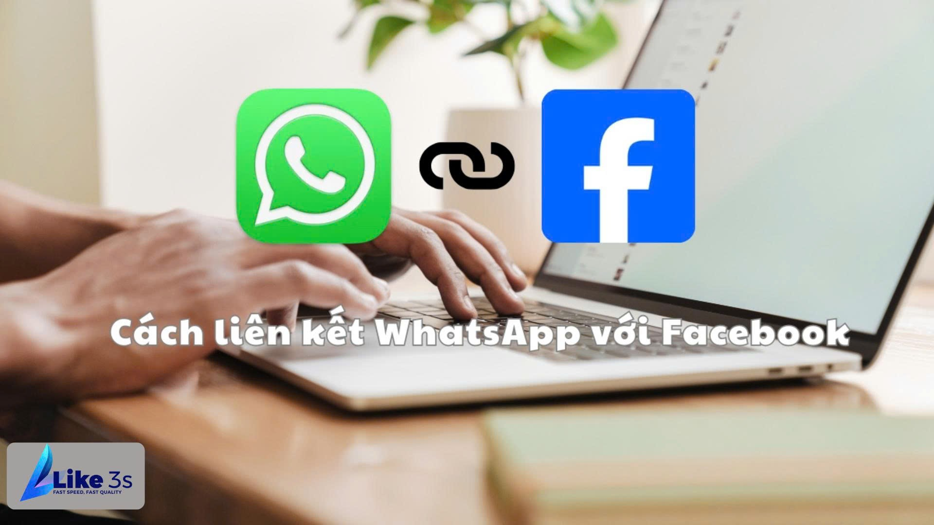 huong-dan-a-z-cach-lien-ket-facebook-voi-whatsapp
