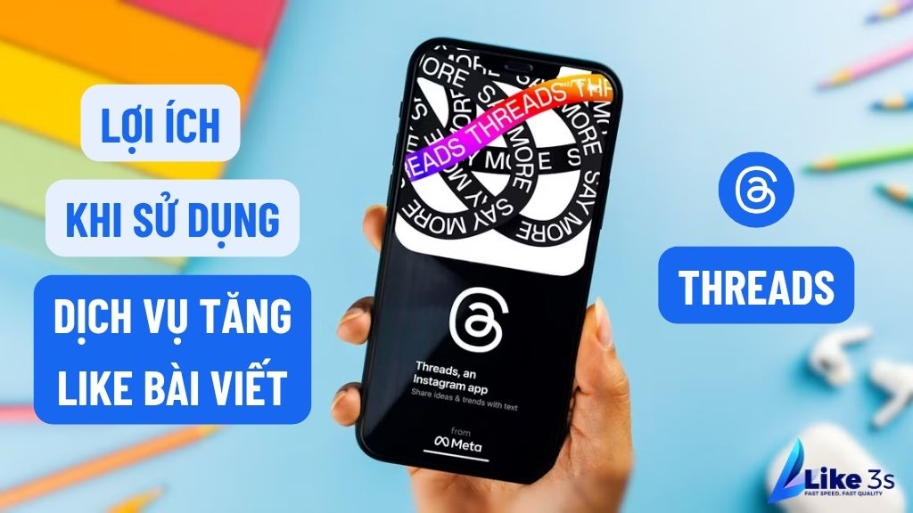 Lợi ích khi sử dụng dịch vụ tăng like bài viết Threads 