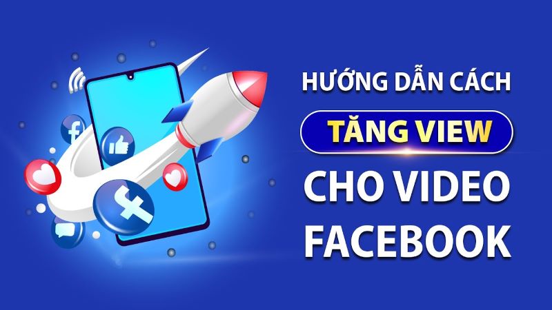 dịch vụ tăng view video Facebook